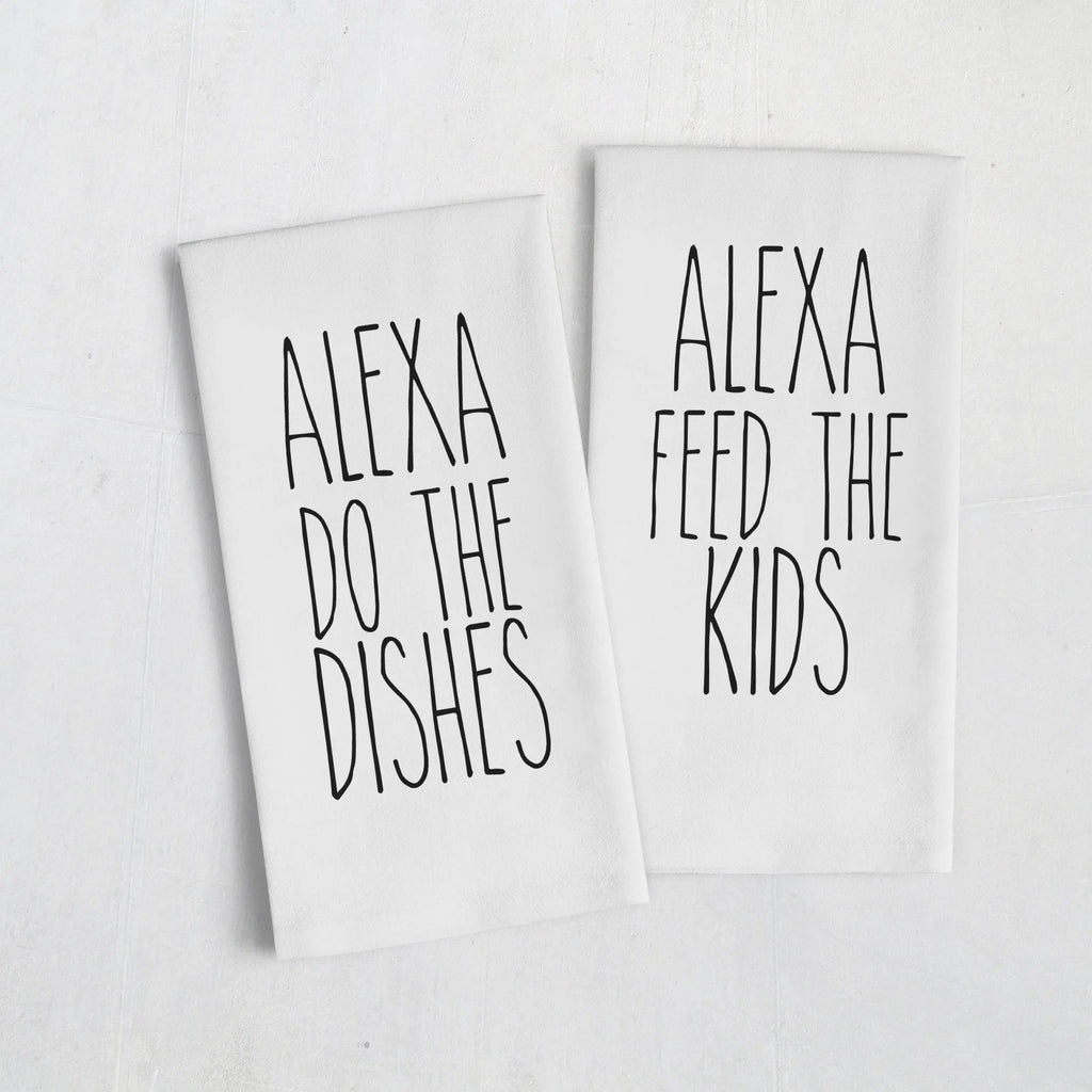 Alexa Do The Dishes Flour Sack Kitchen Tea Towel - Alexa Feed the Kids Funny Kitchen Decor