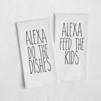 Alexa Do The Dishes Flour Sack Kitchen Tea Towel - Alexa Feed the Kids Funny Kitchen Decor